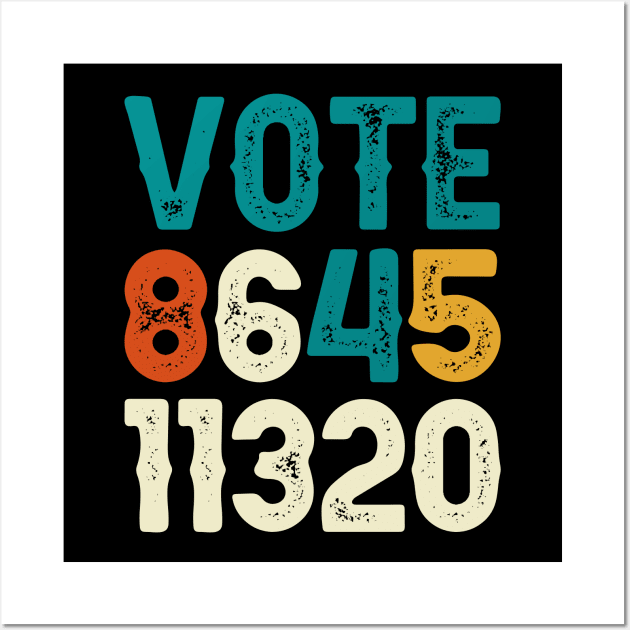 Vote 8645 11320 Anti Trump 2020 Retro Wall Art by DragonTees